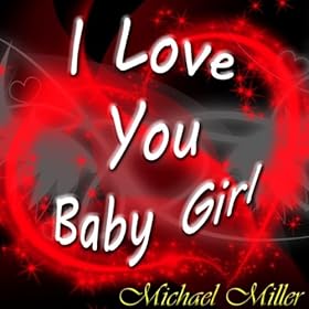 I Love You Baby Girl Video