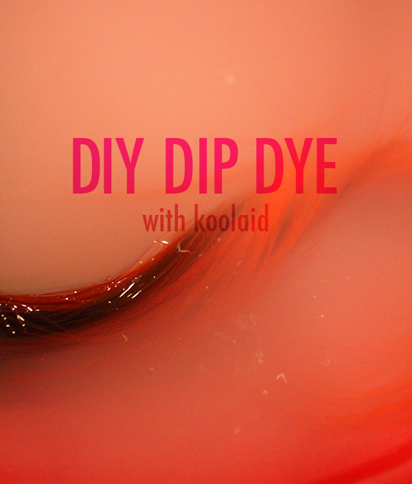 Kool Aid Dip Dye