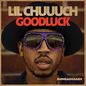 Lil Chuuuch Good Luck Mp3